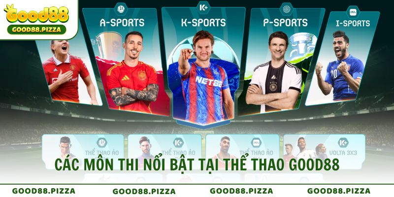 Các môn thi nổi bật tại Thể Thao GOOD88