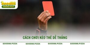 Cách Chơi Kèo Thẻ Dễ Thắng Chiến Thuật Cá Cược Hiệu Quả