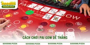 Cách chơi Pai Gow dễ thắng nắm trọn chiến thắng tại Good88