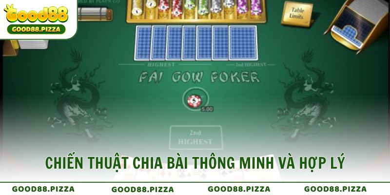 Chiến thuật chia bài thông minh và hợp lý