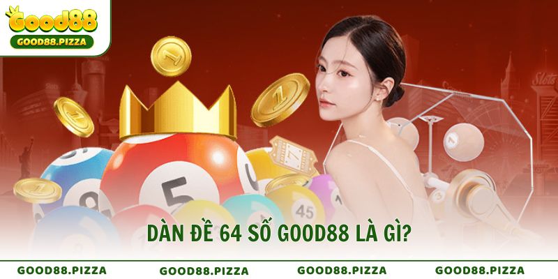 Dàn đề 64 số Good88 là gì?