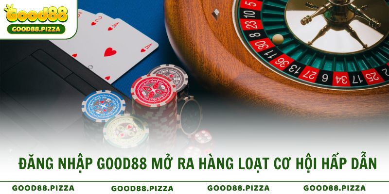 Đăng nhập Good88 mở ra hàng loạt cơ hội hấp dẫn