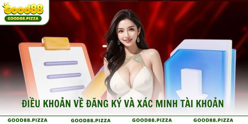 Điều khoản về đăng ký và xác minh tài khoản 