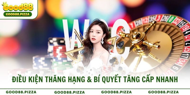 Điều kiện thăng hạng & bí quyết tăng cấp nhanh