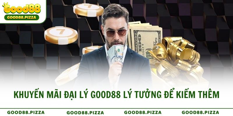 Khuyến mãi đại lý Good88 là lựa chọn lý tưởng khi bạn muốn kiếm thêm