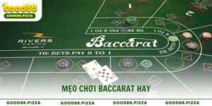 Mẹo chơi Baccarat hay giúp bạn thắng lớn tại Good88
