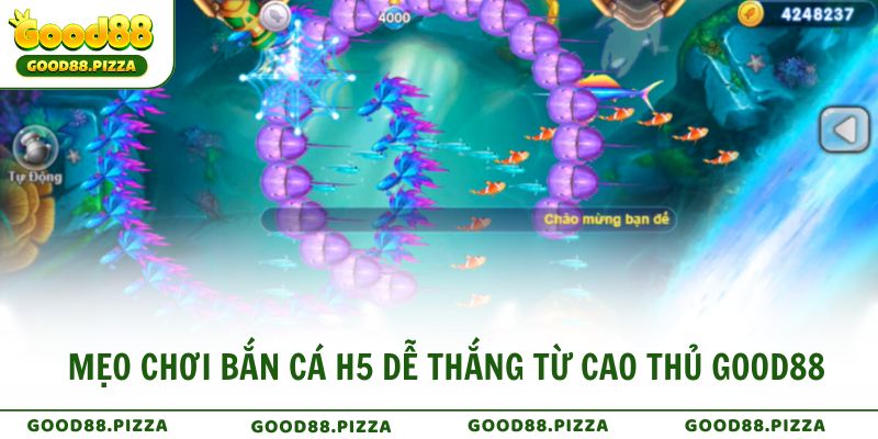 Mẹo chơi Bắn Cá H5 dễ thắng từ cao thủ Good88