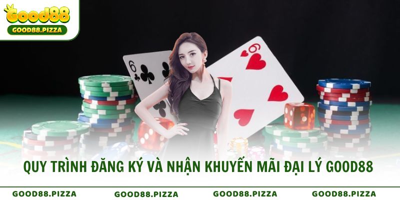 Quy trình đăng ký và nhận khuyến mãi đại lý Good88 