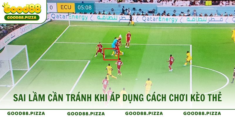 Những sai lầm cần tránh khi áp dụng cách chơi kèo thẻ