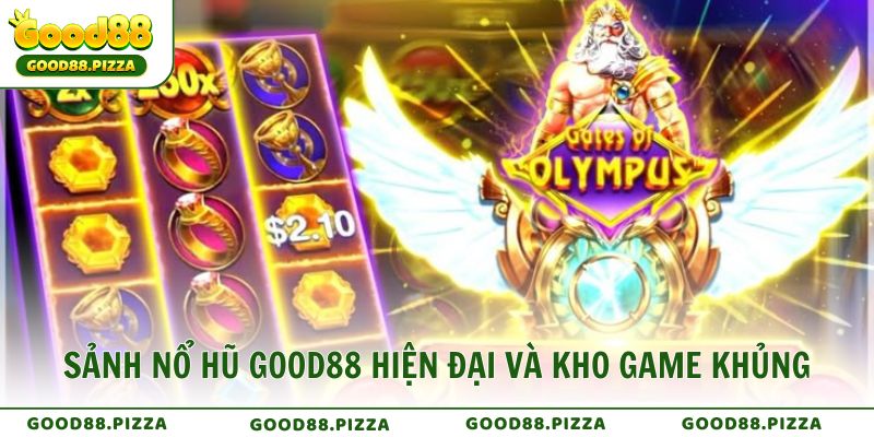 Sảnh Nổ Hũ GOOD88 hiện đại và kho game cực khủng